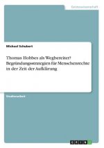 Thomas Hobbes als Wegbereiter? Begründungsstrategien für Menschenrechte in der Zeit der Aufklärung