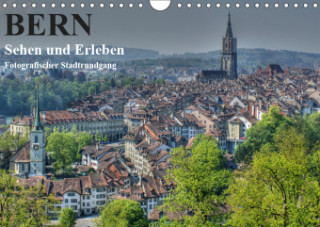 Bern... / Sehen und Erleben / Fotografischer Stadtrundgang (Wandkalender 2019 DIN A4 quer)