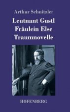 Leutnant Gustl / Fraulein Else / Traumnovelle