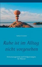 Ruhe ist im Alltag nicht vorgesehen