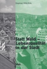 Statt Wald, Lebensqualität in der Stadt