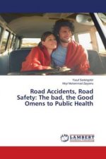 Road Accidents, Road Safety: The bad, the Good Omens to Public Health