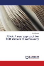 ASHA: A new approach for RCH services to community