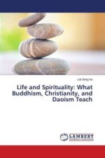 Life and Spirituality: What Buddhism, Christianity, and Daoism Teach