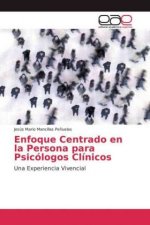 Enfoque Centrado en la Persona para Psicologos Clinicos