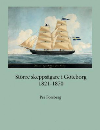 Stoerre skeppsagare i Goeteborg 1821-1870