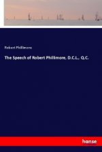 The Speech of Robert Phillimore, D.C.L., Q.C.