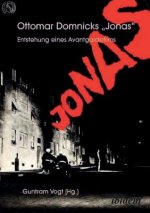 Ottomar Domnicks JONAS. Entstehung eines Avantgardefilms. Materialien und Dokumente. Aus dem Nachlass herausgegeben und kommentiert von Guntram Vogt