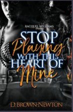 Stop Playing With This Heart Of Mine