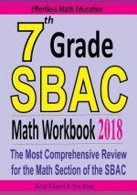7th Grade SBAC Math Workbook 2018: The Most Comprehensive Review for the Math Section of the SBAC TEST