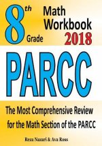8th Grade PARCC Math Workbook 2018: The Most Comprehensive Review for the Math Section of the PARCC TEST