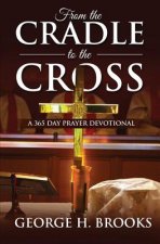 From The Cradle To The Cross: A 365 Day Prayer Devotional
