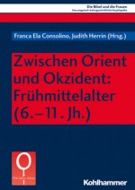 Zwischen Orient und Okzident: Frühmittelalter (6.-11. Jh.)