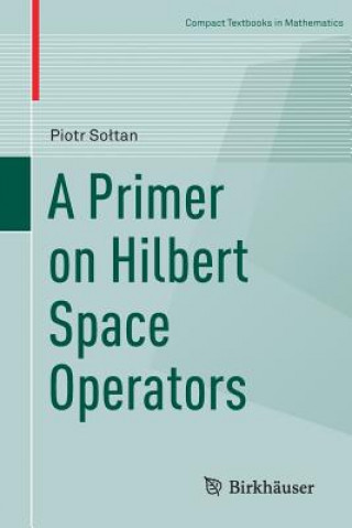 Primer on Hilbert Space Operators