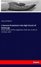 A Sermon Preached in the High Church of Edinburgh
