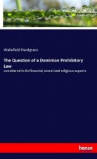 The Question of a Dominion Prohibitory Law