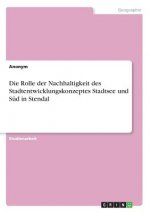 Die Rolle der Nachhaltigkeit des Stadtentwicklungskonzeptes Stadtsee und Süd in Stendal