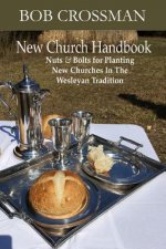 New Church Handbook: Nuts & Bolts for Planting New Churches in the Wesleyan Tradition