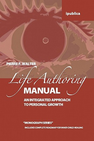 The Life Authoring Manual: An Integrated Approach to Personal Growth