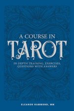Course in Tarot: In-Depth Training, Exercises, Questions with Answers