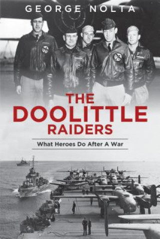 Doolittle Raiders: What Heroes Do after a War