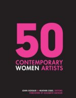 50 Contemporary Women Artists: Groundbreaking Contemporary Art from 1960 to Now