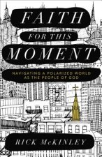 Faith for This Moment - Navigating a Polarized World as the People of God
