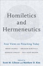 Homiletics and Hermeneutics - Four Views on Preaching Today
