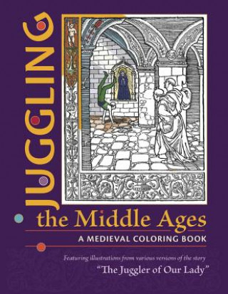 Juggling the Middle Ages - A Medieval Coloring Book