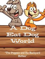 Dog Eat Dog World The Puppies and the Backyard Bullies?