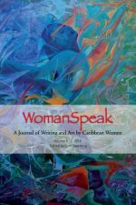 WomanSpeak, A Journal of Writing and Art by Caribbean Women, Vol. 9 2018