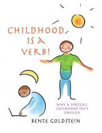 Childhood is a Verb!