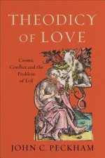 Theodicy of Love - Cosmic Conflict and the Problem of Evil