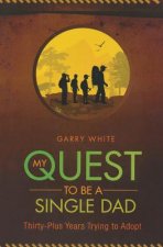 My Quest to Be A Single Dad