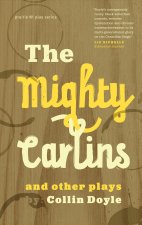 Mighty Carlins and Other Plays