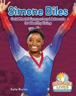 Simone Biles: Gold Medal Gymnast and Advocate for Healthy Living