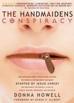 The Handmaidens Conspiracy: How Erroneous Bible Translations Obscured the Women's Liberation Movement Started by Jesus Christ