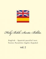 Holy Bible. Santa Biblia: English - Spanish Parallel Text. Textos Paralelos Inglés-Espa?ol