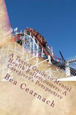 A Travel Guide to Mental Health Rollercoasters: A Caregiver's Perspective