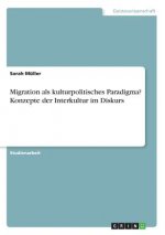 Migration als kulturpolitisches Paradigma? Konzepte der Interkultur im Diskurs