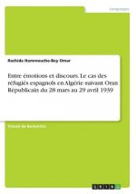 Entre émotions et discours. Le cas des réfugiés espagnols en Algérie suivant Oran Républicain du 28 mars au 29 avril 1939