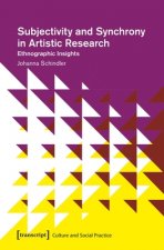 Subjectivity and Synchrony in Artistic Research - Ethnographic Insights