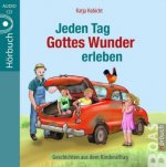 Jeden Tag Gottes Wunder erleben