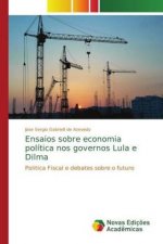 Ensaios sobre economia politica nos governos Lula e Dilma