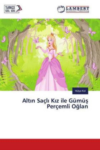 Altin Saçli Kiz ile Gümüs Perçemli Oglan