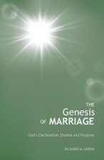 Genesis of Marriage: A Drama Displaying the Nature and Character of God