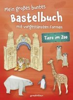 Mein großes buntes Bastelbuch - Tiere im Zoo