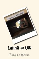 LatinX @ UW: Stories and photos of Latinos and Latinas at University of Washington