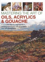 Mastering the Art of Oils, Acrylics & Gouache