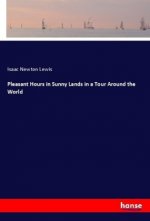 Pleasant Hours in Sunny Lands in a Tour Around the World